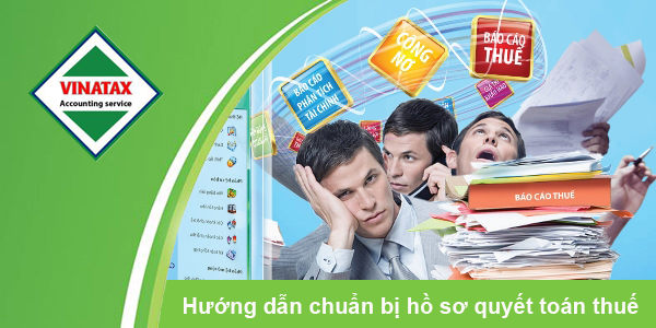 Hướng dẫn chuẩn bị hồ sơ quyết toán thuế