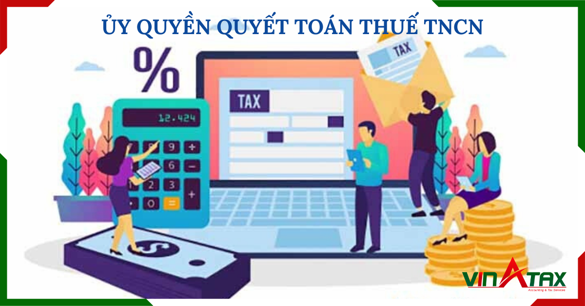 Quy định về việc ủy quyền quyết toán thuế TNCN khi kê khai