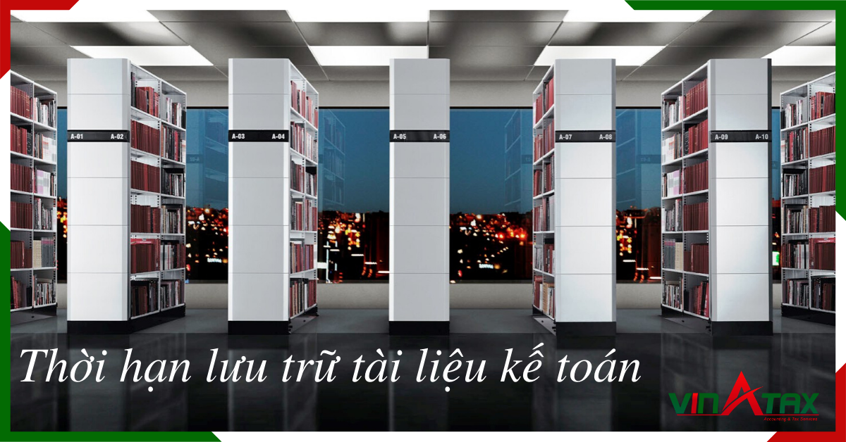 Thời hạn lưu trữ tài liệu kế toán là bao lâu?