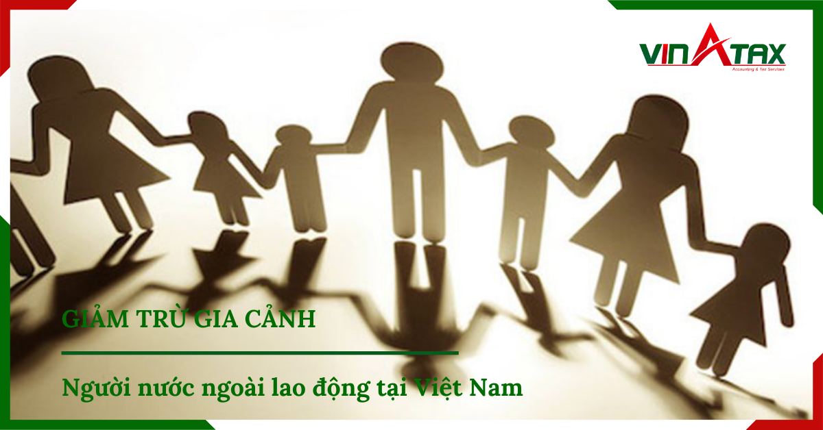 Giảm trừ gia cảnh đối với người nước ngoài lao động tại Việt Nam