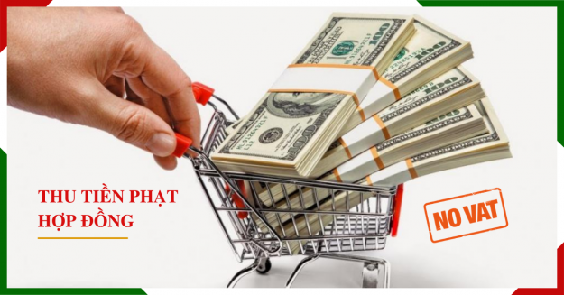 Thu tiền phạt trả chậm Hợp đồng không phải khai thuế GTGT