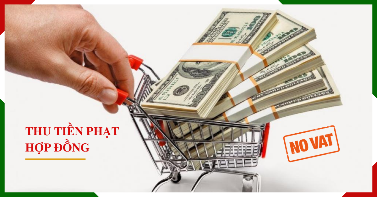 thu-tien-phat-tra-cham-hop-dong-khong-phai-khai-thue-gtgt Thu tiền phạt trả chậm Hợp đồng không phải khai thuế GTGT