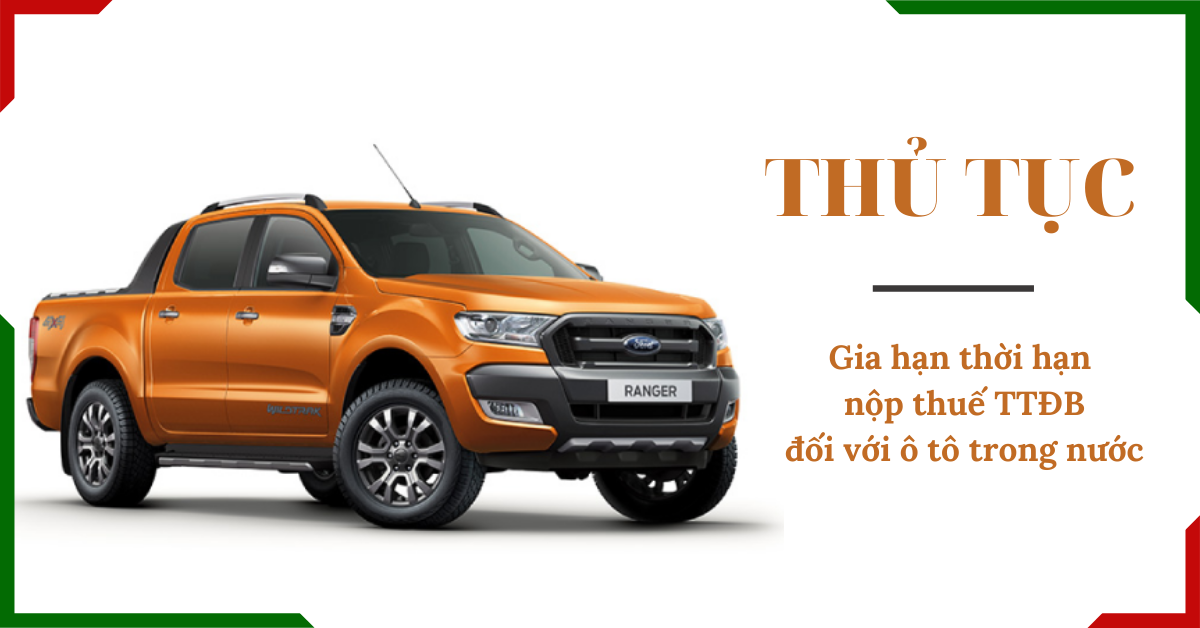 thu-tuc-gia-han-thoi-han-nop-thue-ttdb-doi-voi-o-to-trong-nuoc Thủ tục gia hạn thời hạn nộp thuế TTĐB đối với ô tô trong nước