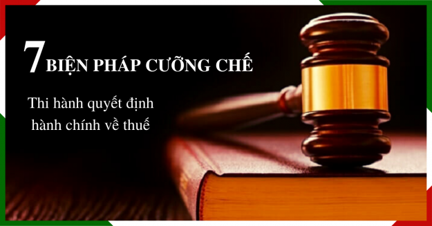 7 biện pháp cưỡng chế thi hành quyết định hành chính về thuế