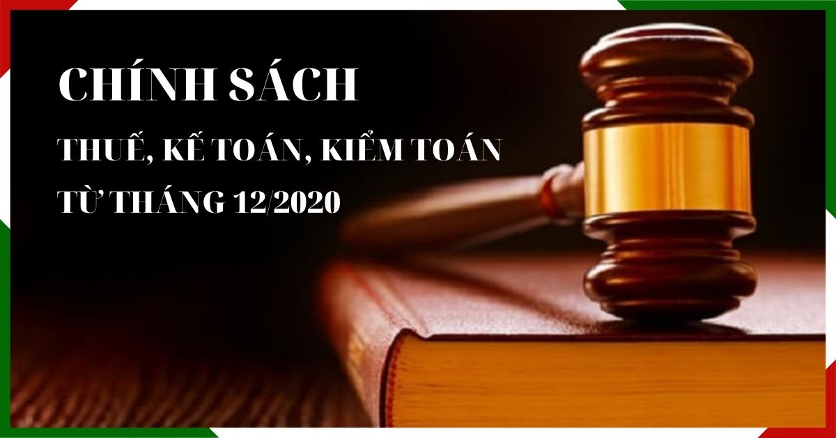 cac-chinh-sach-ve-thue-ke-toan-kiem-toan-tu-thang-12-2020 Các chính sách về thuế, kế toán, kiểm toán từ tháng 12/2020