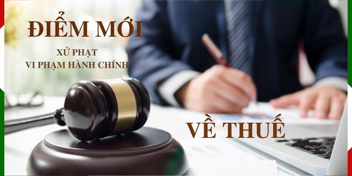 nhung-diem-moi-ve-xu-phat-hanh-vi-vphc-ve-thue Những điểm mới về xử phạt hành vi VPHC về thuế