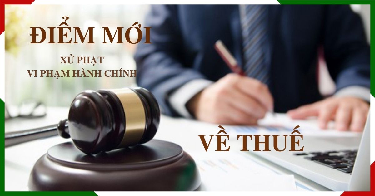 nhung-diem-moi-ve-xu-phat-hanh-vi-vphc-ve-thue Những điểm mới về xử phạt hành vi VPHC về thuế