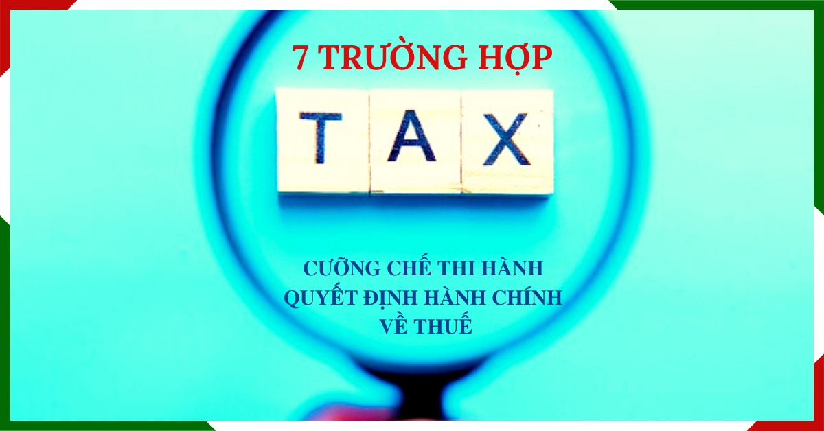 nhung-truong-hop-nao-bi-cuong-che-thi-hanh-qd-hanh-chinh-ve-thue Những trường hợp nào bị cưỡng chế thi hành QĐ hành chính về thuế?