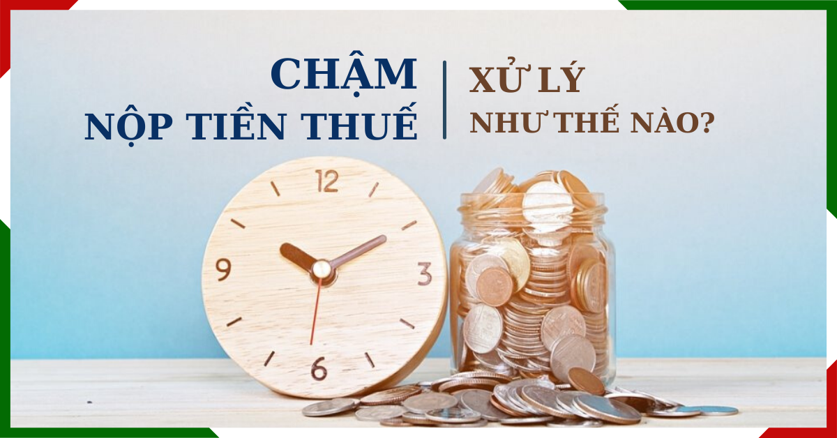 xu-ly-doi-voi-viec-cham-nop-tien-thue-theo-luat-quan-ly-thue-2019 Xử lý đối với việc chậm nộp tiền thuế theo Luật Quản lý thuế 2019