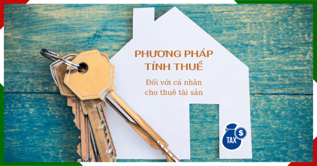 Cá nhân cho thuê tài sản được tính thuế theo phương pháp nào?