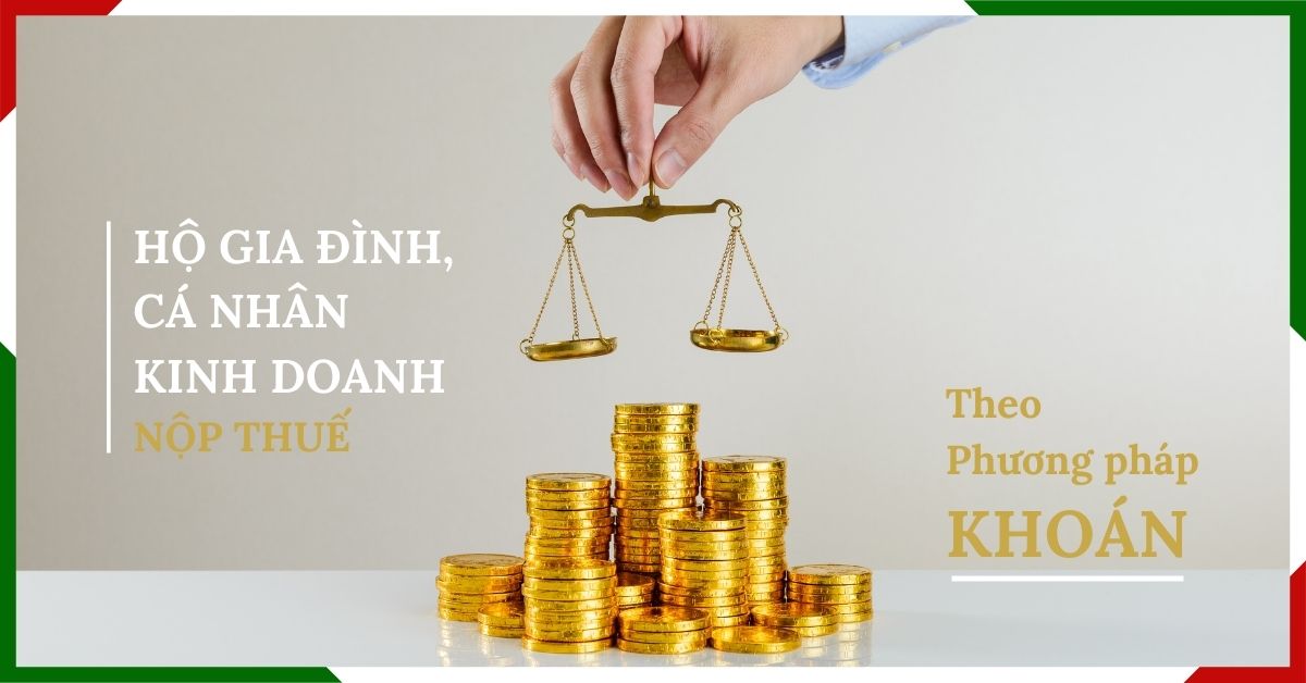Hộ kinh doanh, cá nhân kinh doanh nộp thuế theo phương pháp khoán