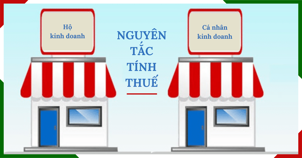 Nguyên tắc tính thuế đối với hộ kinh doanh, cá nhân kinh doanh
