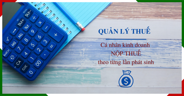 Quản lý thuế đối với cá nhân kinh doanh nộp thuế theo từng lần phát sinh